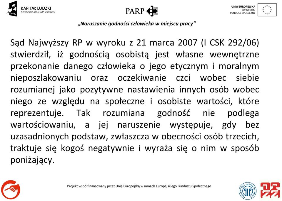 wobec niego ze względu na społeczne i osobiste wartości, które reprezentuje.