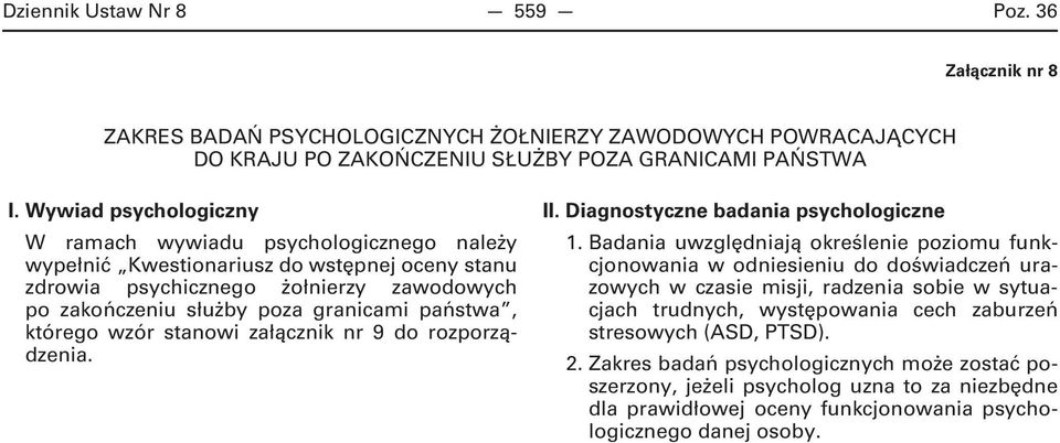 którego wzór stanowi załącznik nr 9 do rozporządzenia. II. Diagnostyczne badania psychologiczne 1.