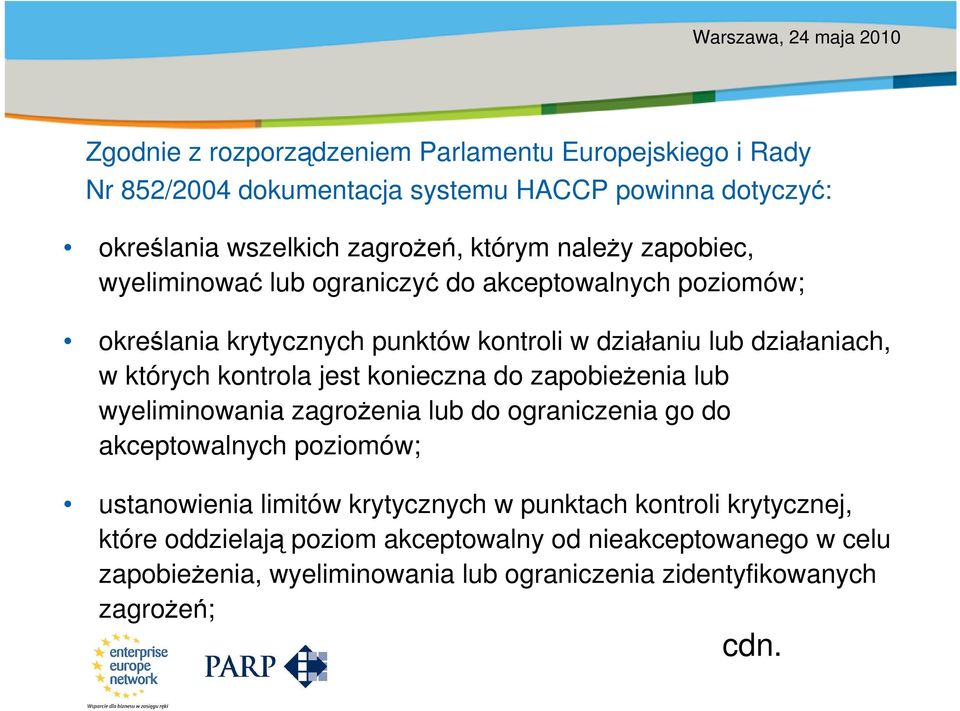 działaniach, w których kontrola jest konieczna do zapobieżenia lub wyeliminowania zagrożenia lub do ograniczenia go do akceptowalnych poziomów; ustanowienia limitów