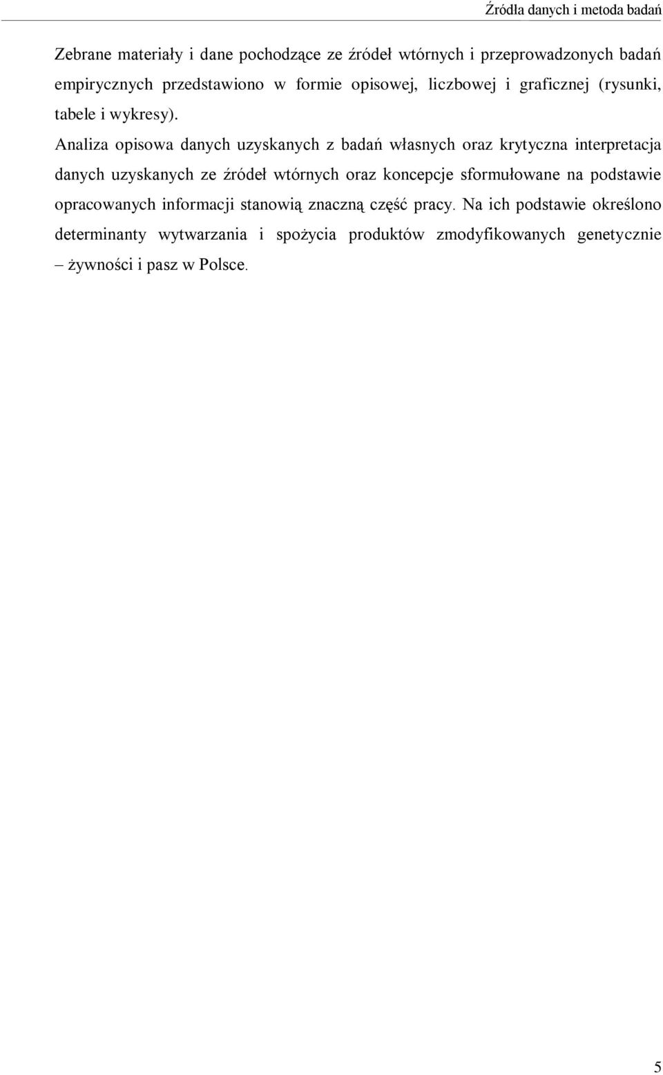 Analiza opisowa danych uzyskanych z badań własnych oraz krytyczna interpretacja danych uzyskanych ze źródeł wtórnych oraz koncepcje