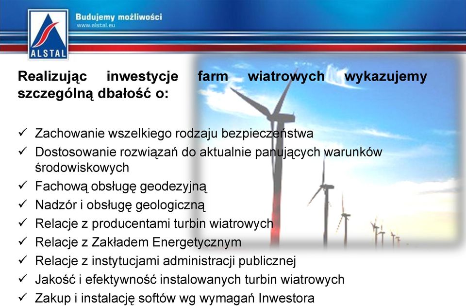 geologiczną Relacje z producentami turbin wiatrowych Relacje z Zakładem Energetycznym Relacje z instytucjami