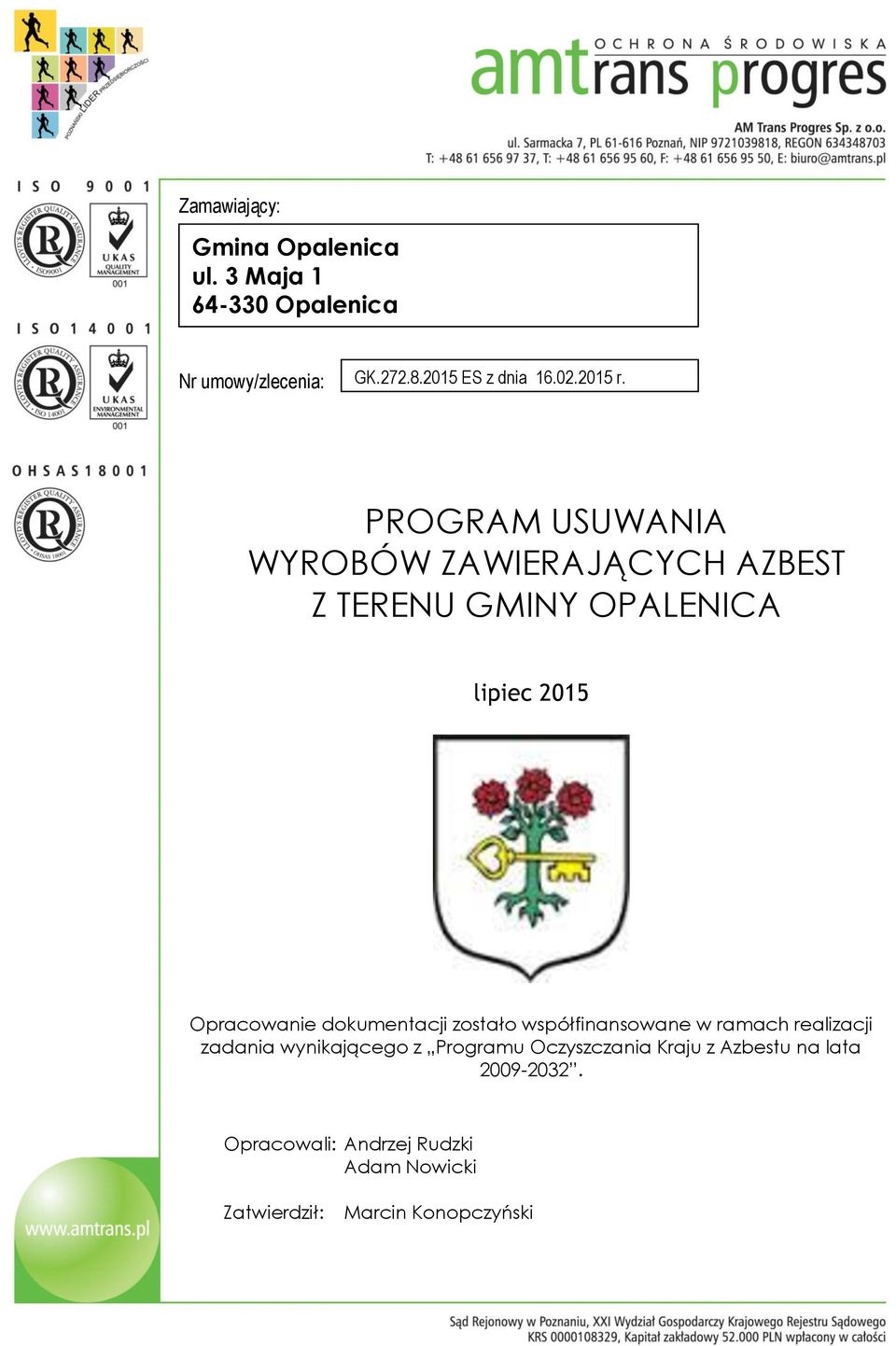 PROGRAM USUWANIA WYROBÓW ZAWIERAJĄCYCH AZBEST Z TERENU GMINY OPALENICA lipiec 2015 Opracowanie