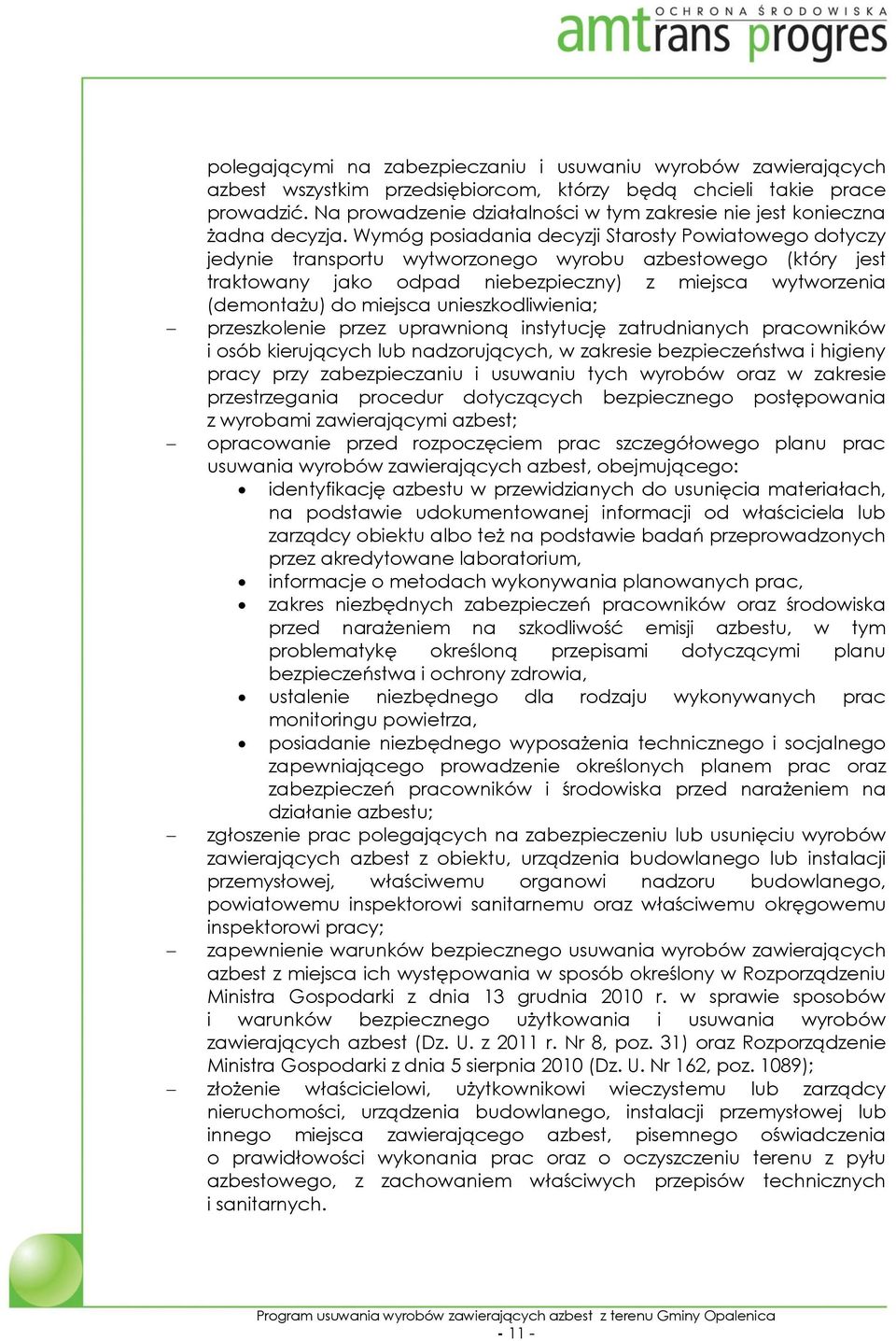 Wymóg posiadania decyzji Starosty Powiatowego dotyczy jedynie transportu wytworzonego wyrobu azbestowego (który jest traktowany jako odpad niebezpieczny) z miejsca wytworzenia (demontażu) do miejsca