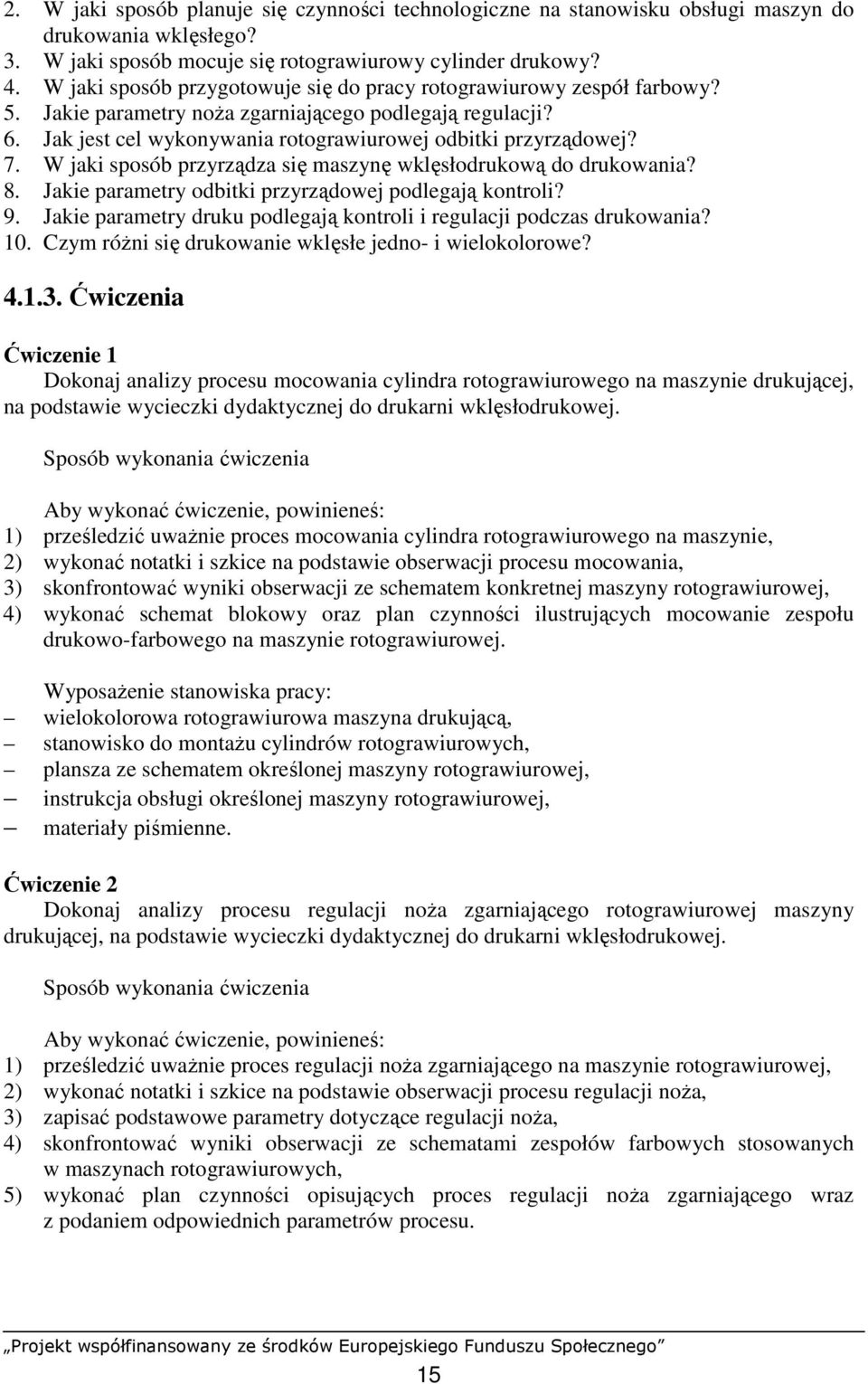 W jaki sposób przyrządza się maszynę wklęsłodrukową do drukowania? 8. Jakie parametry odbitki przyrządowej podlegają kontroli? 9.