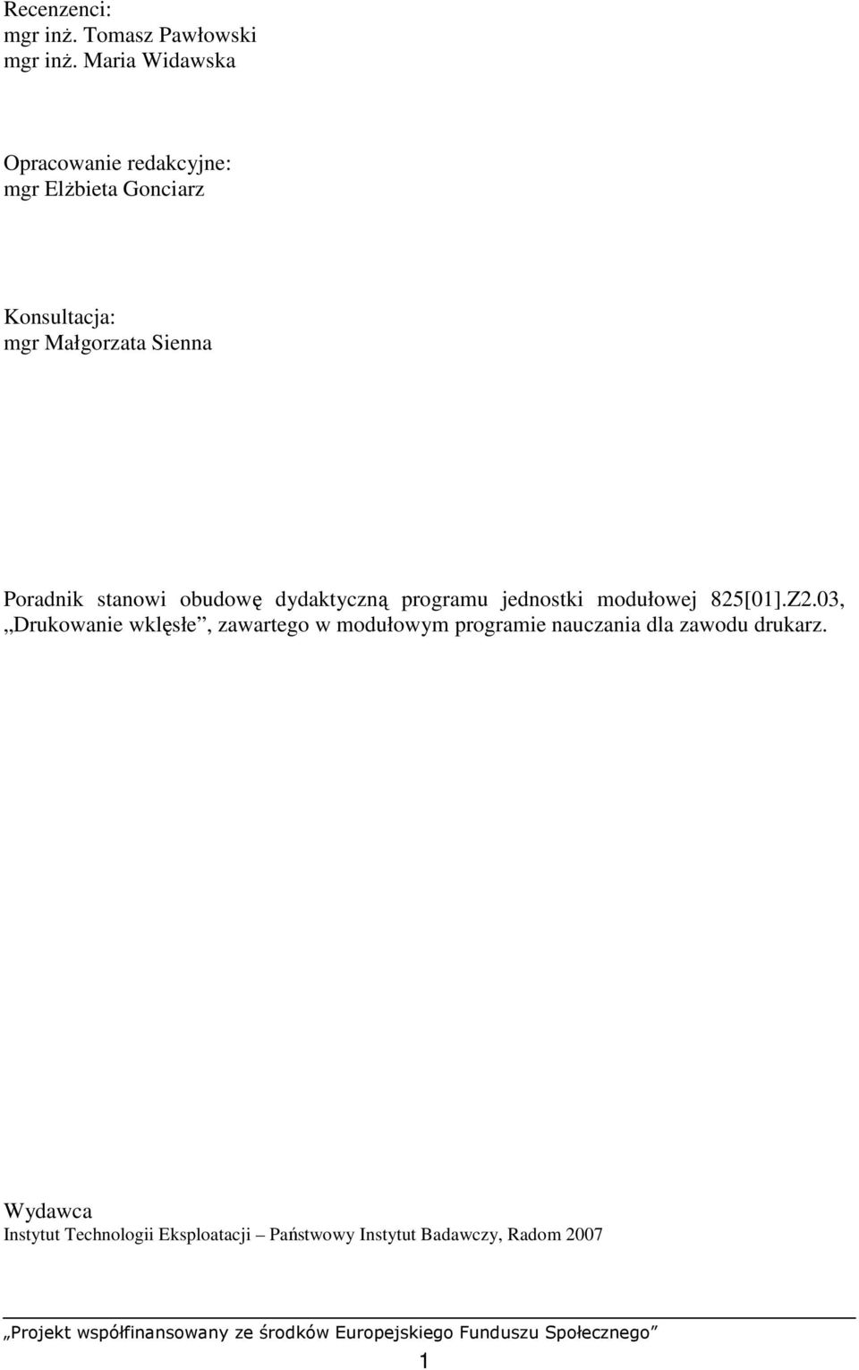 Poradnik stanowi obudowę dydaktyczną programu jednostki modułowej 825[01].Z2.