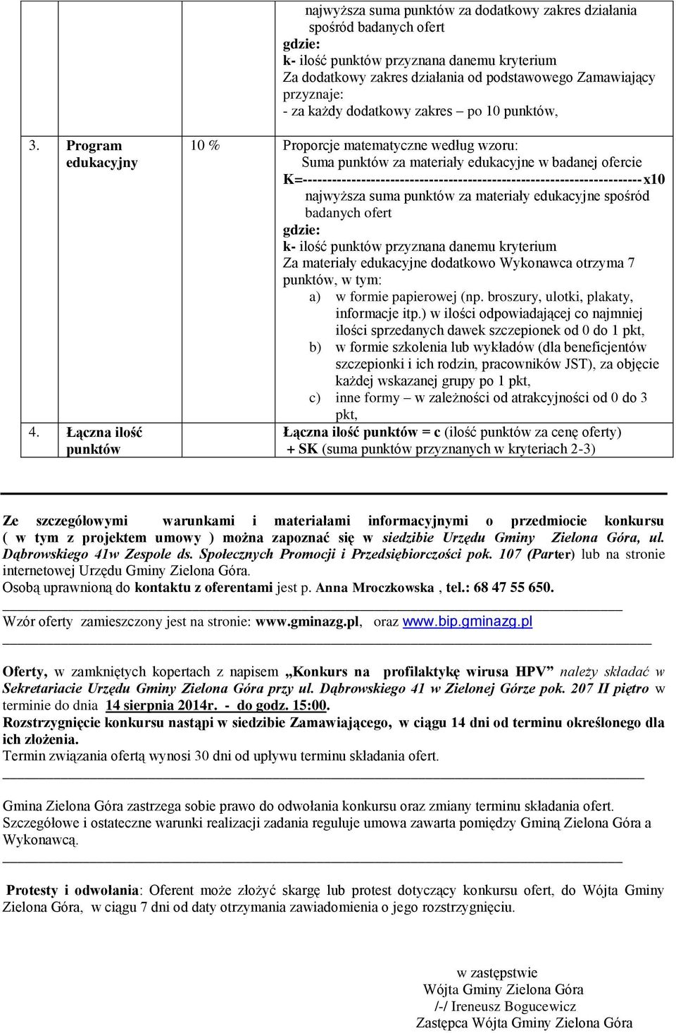 Łączna ilość punktów 10 % Proporcje matematyczne według wzoru: Suma punktów za materiały edukacyjne w badanej ofercie K=----------------------------------------------------------------------x10