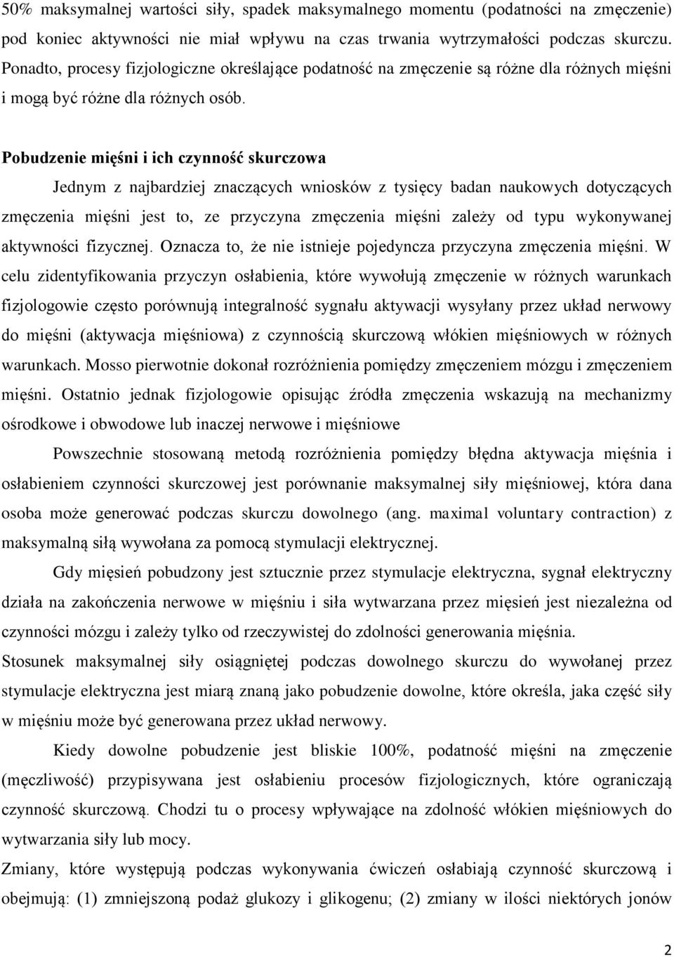 Pobudzenie mięśni i ich czynność skurczowa Jednym z najbardziej znaczących wniosków z tysięcy badan naukowych dotyczących zmęczenia mięśni jest to, ze przyczyna zmęczenia mięśni zależy od typu