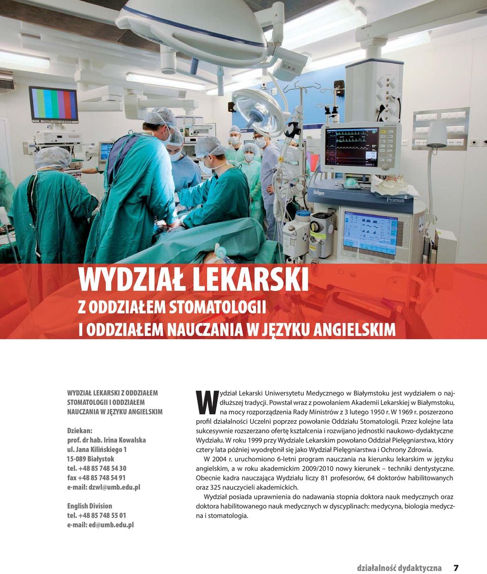 Powstał wraz z powołaniem Akademii Lekarskiej w Białymstoku, na mocy rozporządzenia Rady Ministrów z 3 lutego 1950 r. W 1969 r.