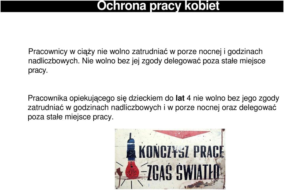 Nie wolno bez jej zgody delegować poza stałe miejsce pracy.