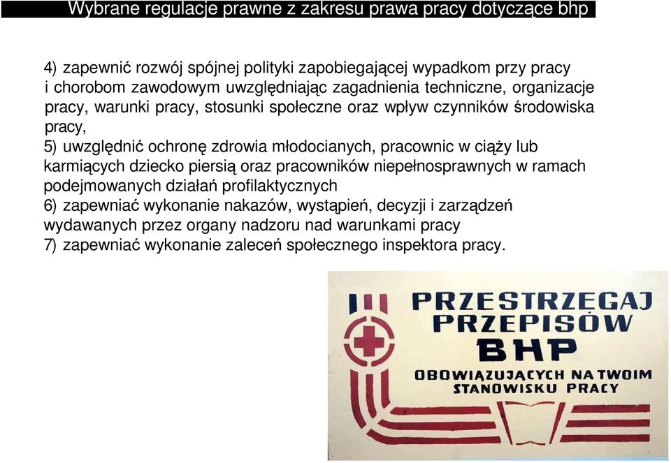 zdrowia młodocianych, pracownic w ciąży lub karmiących dziecko piersią oraz pracowników niepełnosprawnych w ramach podejmowanych działań profilaktycznych 6)