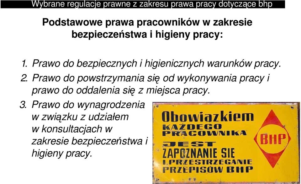 2. Prawo do powstrzymania się od wykonywania pracy i prawo do oddalenia się z miejsca pracy. 3.