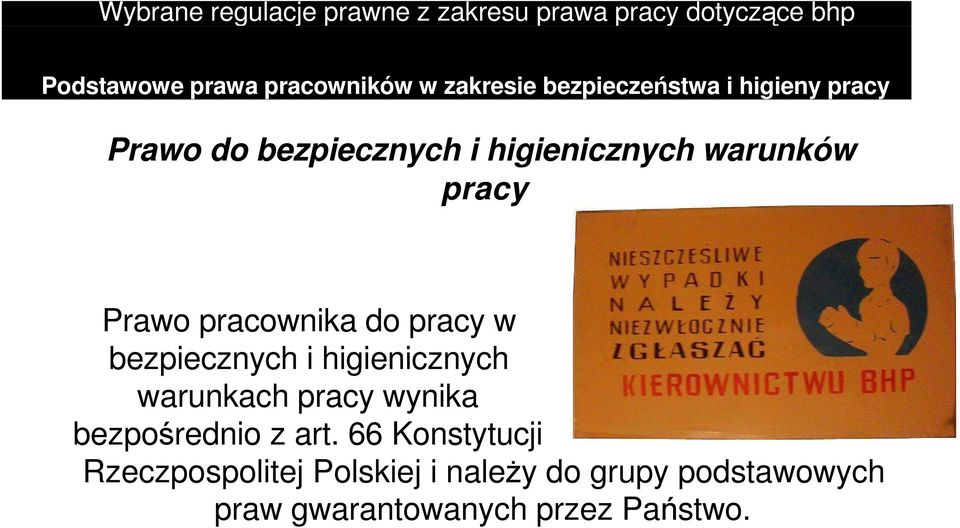 Prawo pracownika do pracy w bezpiecznych i higienicznych warunkach pracy wynika bezpośrednio z