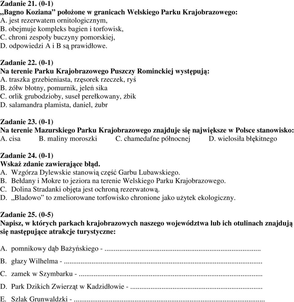 żółw błotny, pomurnik, jeleń sika C. orlik grubodzioby, suseł perełkowany, żbik D. salamandra plamista, daniel, żubr Zadanie 23.