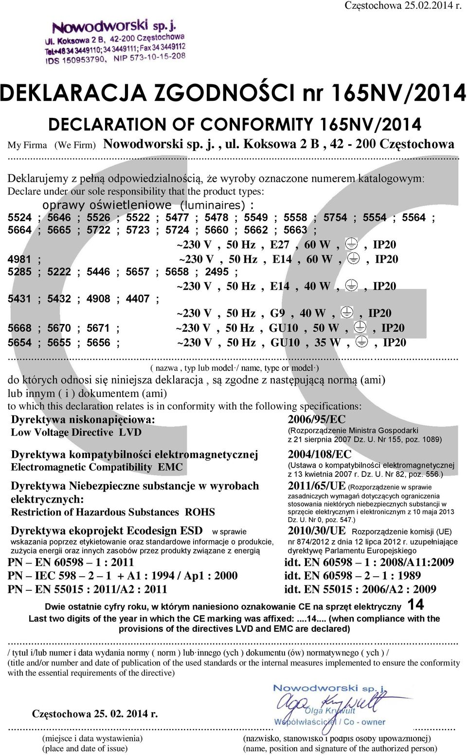 5663 ; ~230 V, 50 Hz, E27, 60 W,, IP20 4981 ; ~230 V, 50 Hz, E14, 60 W,, IP20 5285 ; 5222 ; 5446 ; 5657 ; 5658 ; 2495 ; ~230 V,