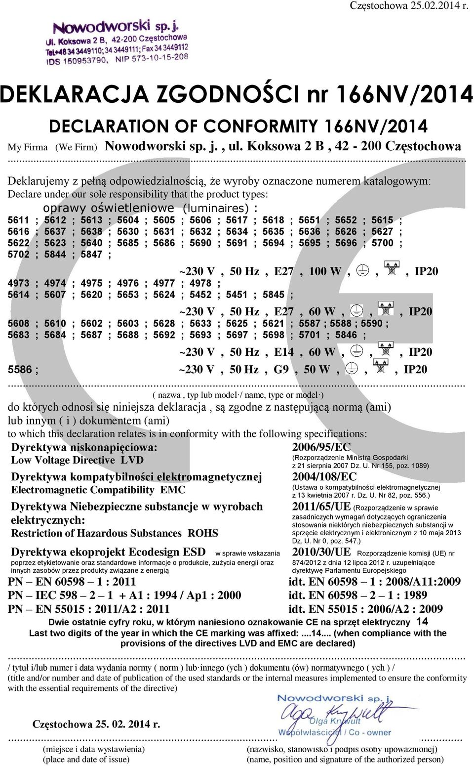 5691 ; 5694 ; 5695 ; 5696 ; 5700 ; 5702 ; 5844 ; 5847 ; ~230 V, 50 Hz, E27, 100 W, 4973 ; 4974 ; 4975 ; 4976 ; 4977 ; 4978 ;,, IP20 5614 ; 5607 ; 5620 ; 5653 ; 5624 ; 5452 ; 5451 ; 5845 ; ~230 V, 50