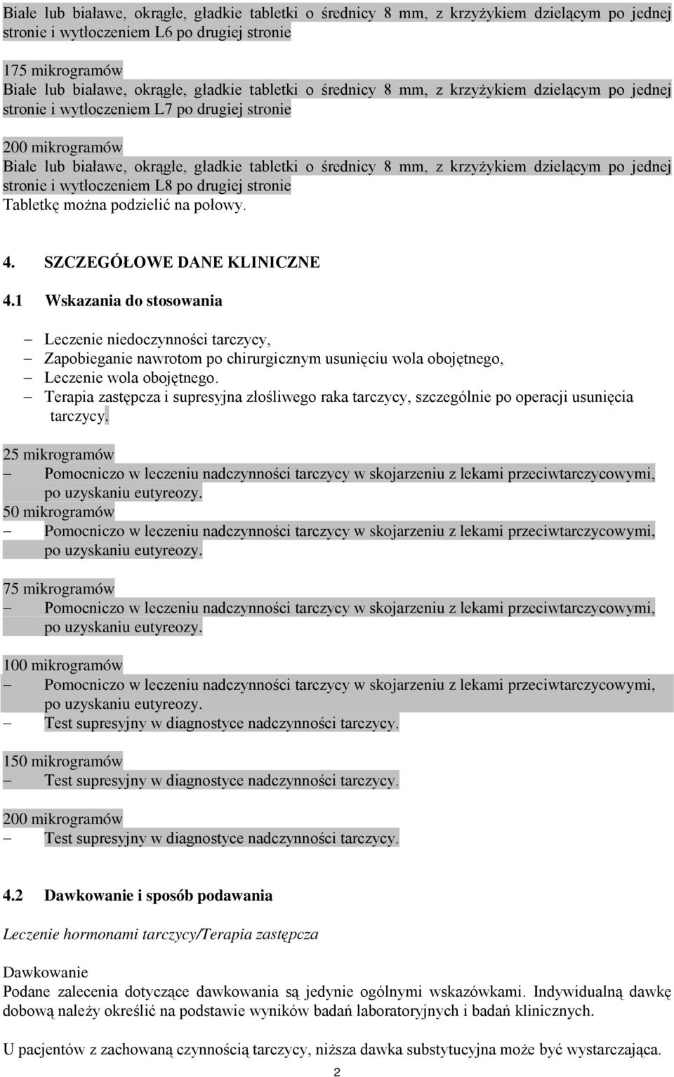 Terapia zastępcza i supresyjna złośliwego raka tarczycy, szczególnie po operacji usunięcia tarczycy.