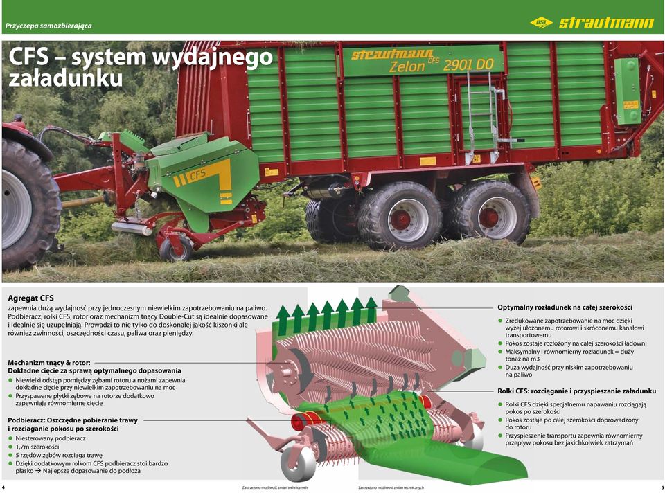 Prowadzi to nie tylko do doskonałej jakość kiszonki ale również zwinności, oszczędności czasu, paliwa oraz pieniędzy.