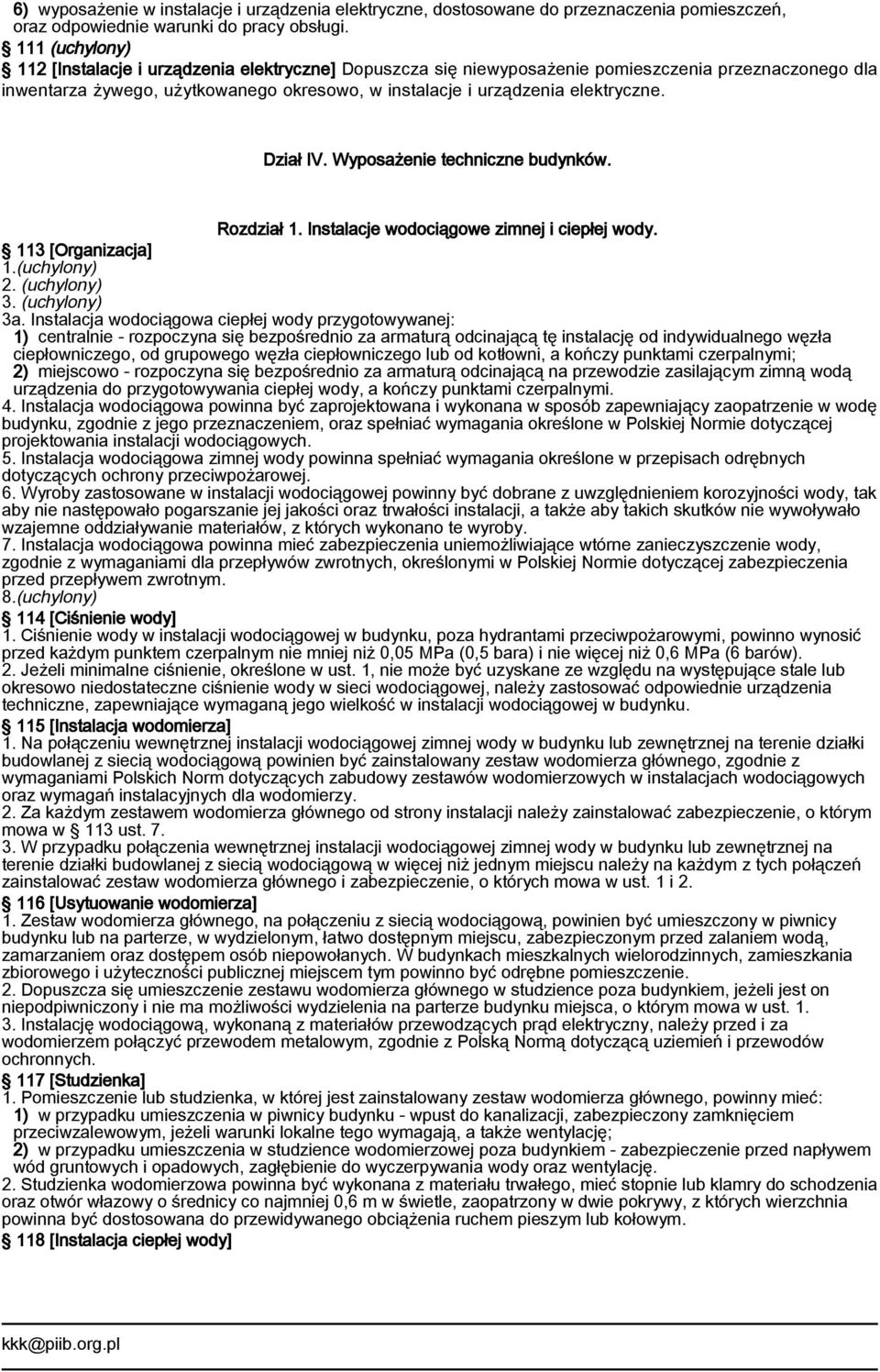 Dział IV. Wyposażenie techniczne budynków. Rozdział 1. Instalacje wodociągowe zimnej i ciepłej wody. 113 [Organizacja] 1.(uchylony) 2. (uchylony) 3. (uchylony) 3a.