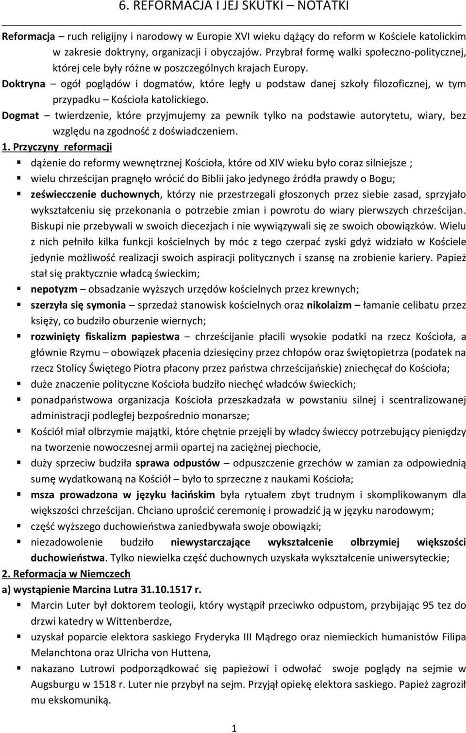 Doktryna ogół poglądów i dogmatów, które legły u podstaw danej szkoły filozoficznej, w tym przypadku Kościoła katolickiego.