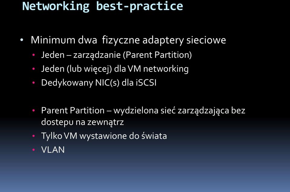 networking Dedykowany NIC(s) dla iscsi Parent Partition wydzielona