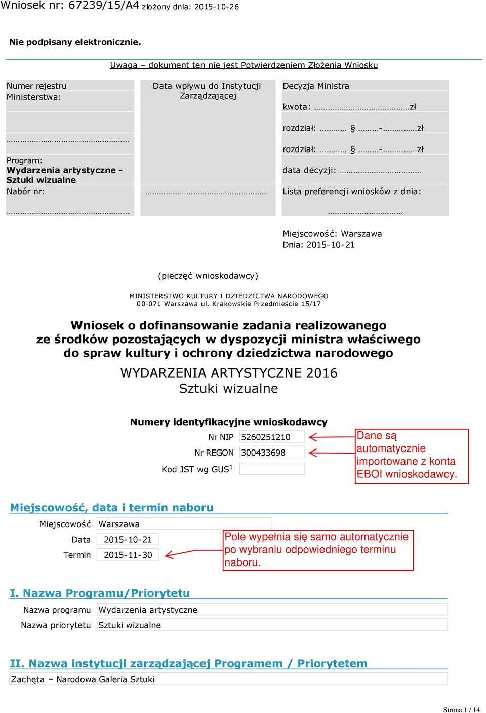 Ministra kwota: zł rozdział: zł rozdział: zł data decyzji: Lista preferencji wniosków z dnia: Miejscowość: Warszawa Dnia: 2015 10 21 (pieczęć wnioskodawcy) MINISTERSTWO KULTURY I DZIEDZICTWA