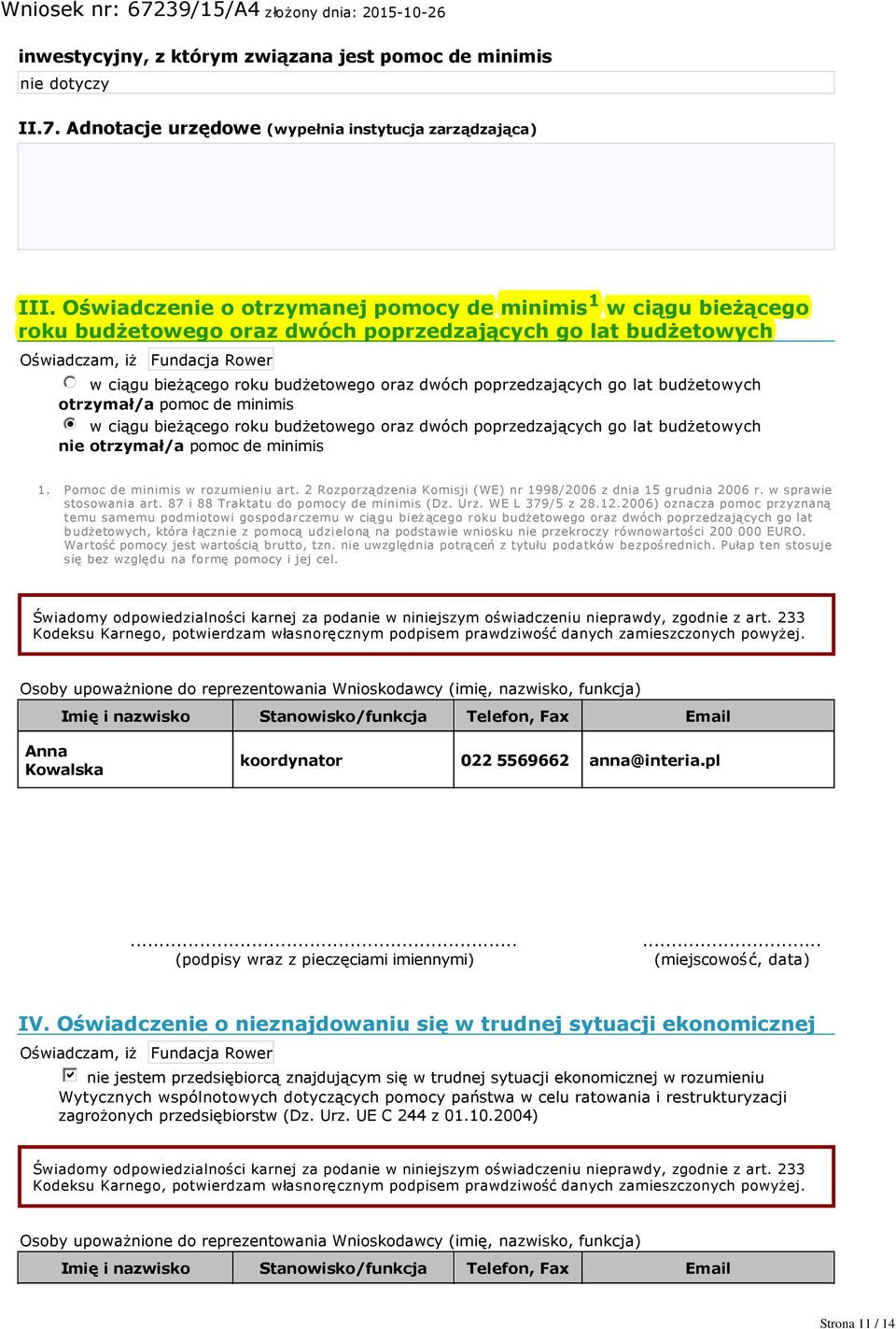 oraz dwóch poprzedzających go lat budżetowych otrzymał/a pomoc de minimis nmlkji w ciągu bieżącego roku budżetowego oraz dwóch poprzedzających go lat budżetowych nie otrzymał/a pomoc de minimis 1.