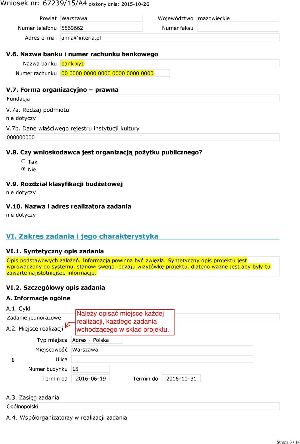 nmlkj Tak nmlkji Nie V.9. Rozdział klasyfikacji budżetowej V.10. Nazwa i adres realizatora zadania VI. Zakres zadania i jego charakterystyka VI.1. Syntetyczny opis zadania Opis podstawowych założeń.