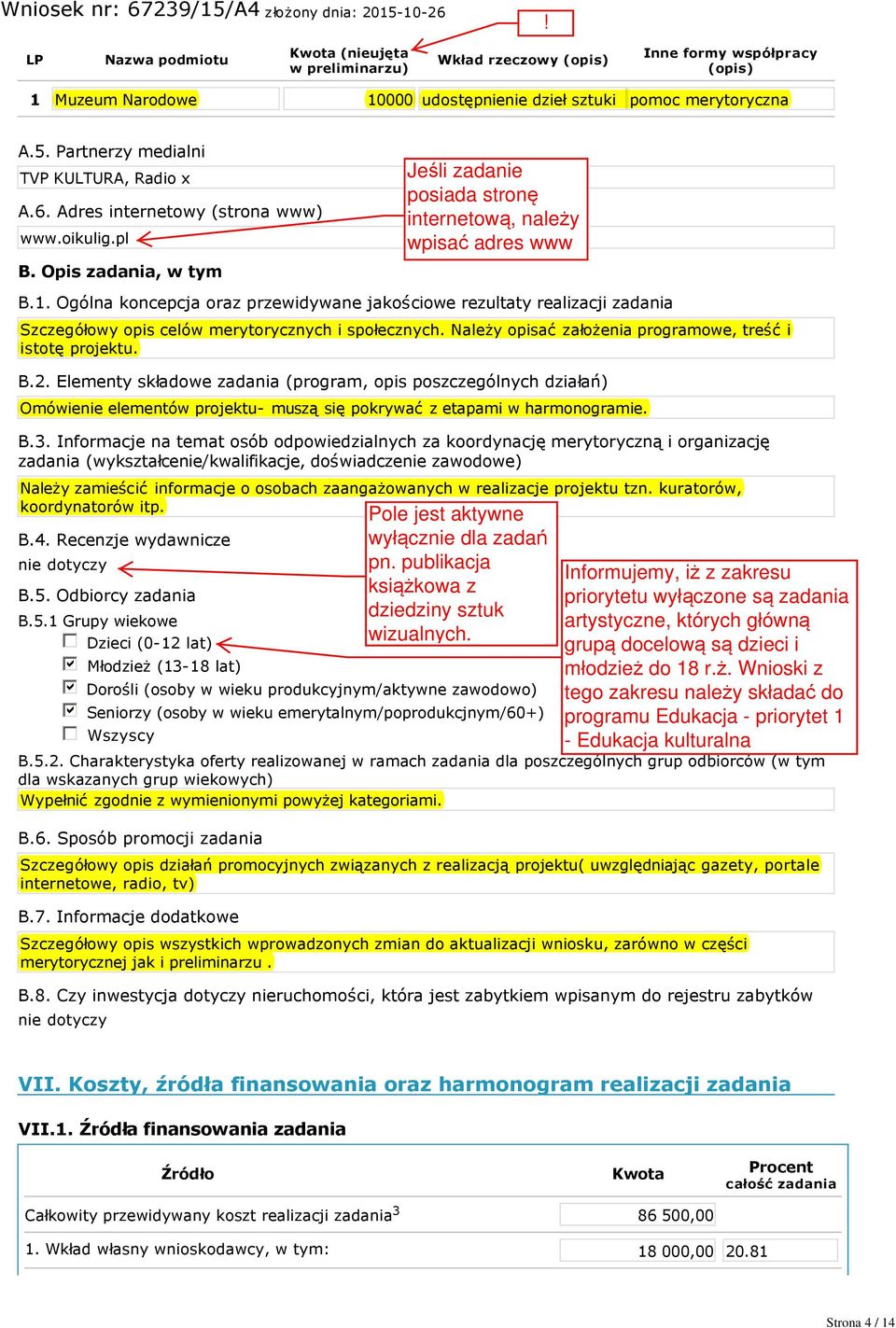 Ogólna koncepcja oraz przewidywane jakościowe rezultaty realizacji zadania Szczegółowy opis celów merytorycznych i społecznych. Należy opisać założenia programowe, treść i istotę projektu. B.2.