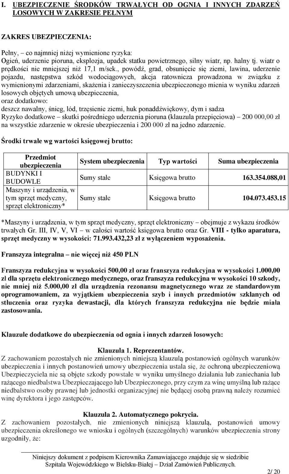 , powódź, grad, obsunięcie się ziemi, lawina, uderzenie pojazdu, następstwa szkód wodociągowych, akcja ratownicza prowadzona w związku z wymienionymi zdarzeniami, skażenia i zanieczyszczenia