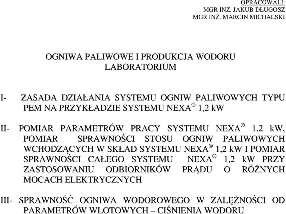 PRZYKŁADZIE SYSTEMU NEXA 1,2 kw II- POMIAR PARAMETRÓW PRACY SYSTEMU NEXA 1,2 kw, POMIAR SPRAWNOŚCI STOSU OGNIW PALIWOWYCH