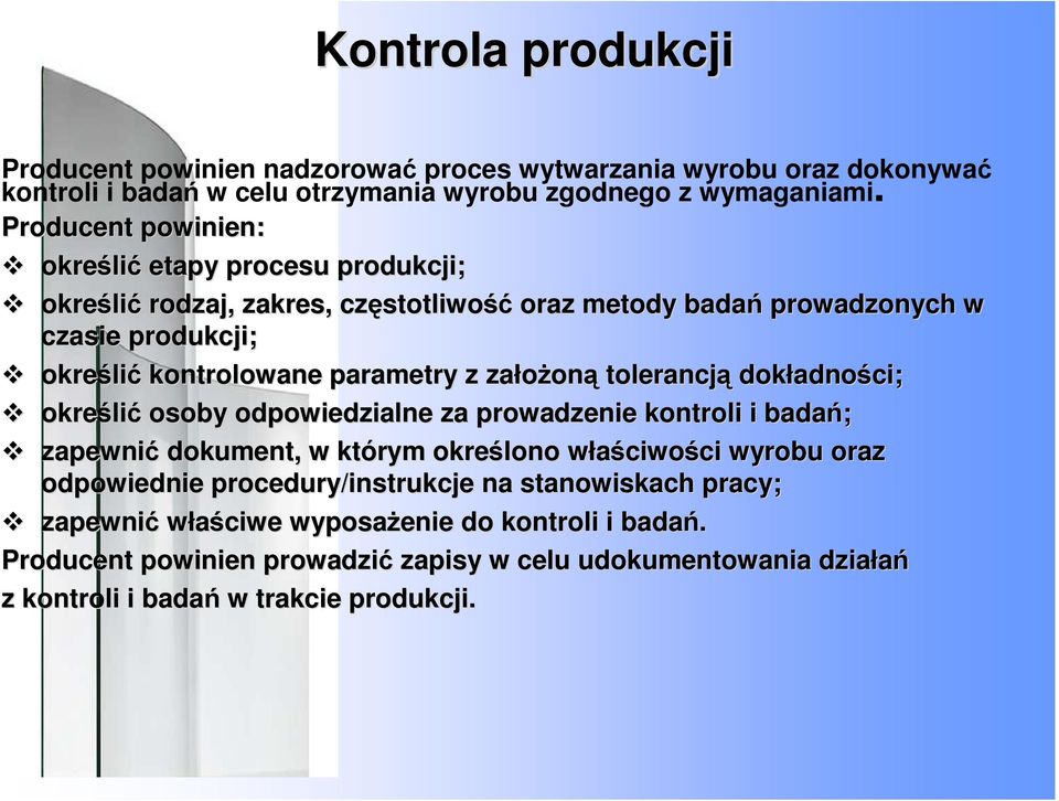 parametry z założon oną tolerancją dokładno adności; określi lić osoby odpowiedzialne za prowadzenie kontroli i badań; zapewnić dokument, w którym określono właściwow ciwości wyrobu