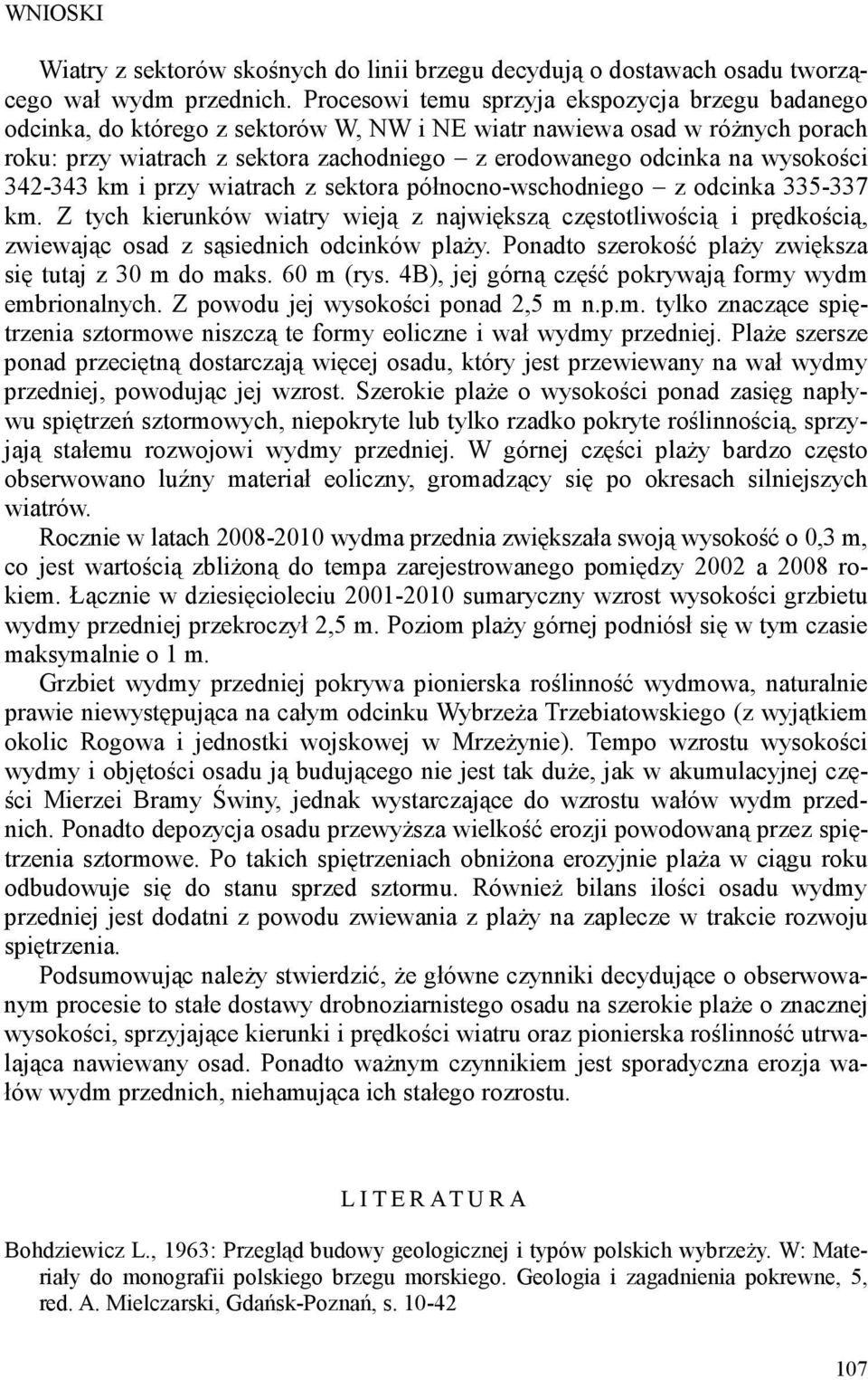 wysokości 342-343 km i przy wiatrach z sektora północno-wschodniego z odcinka 335-337 km.