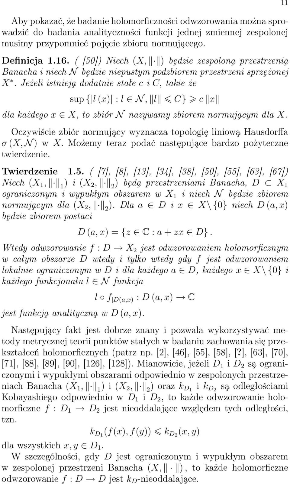 Jeżeli istniej a dodatnie stałe c i C, takie że sup { l (x) : l N, l C} c x dla każdego x X, to zbiór N nazywamy zbiorem normuj acym dla X.