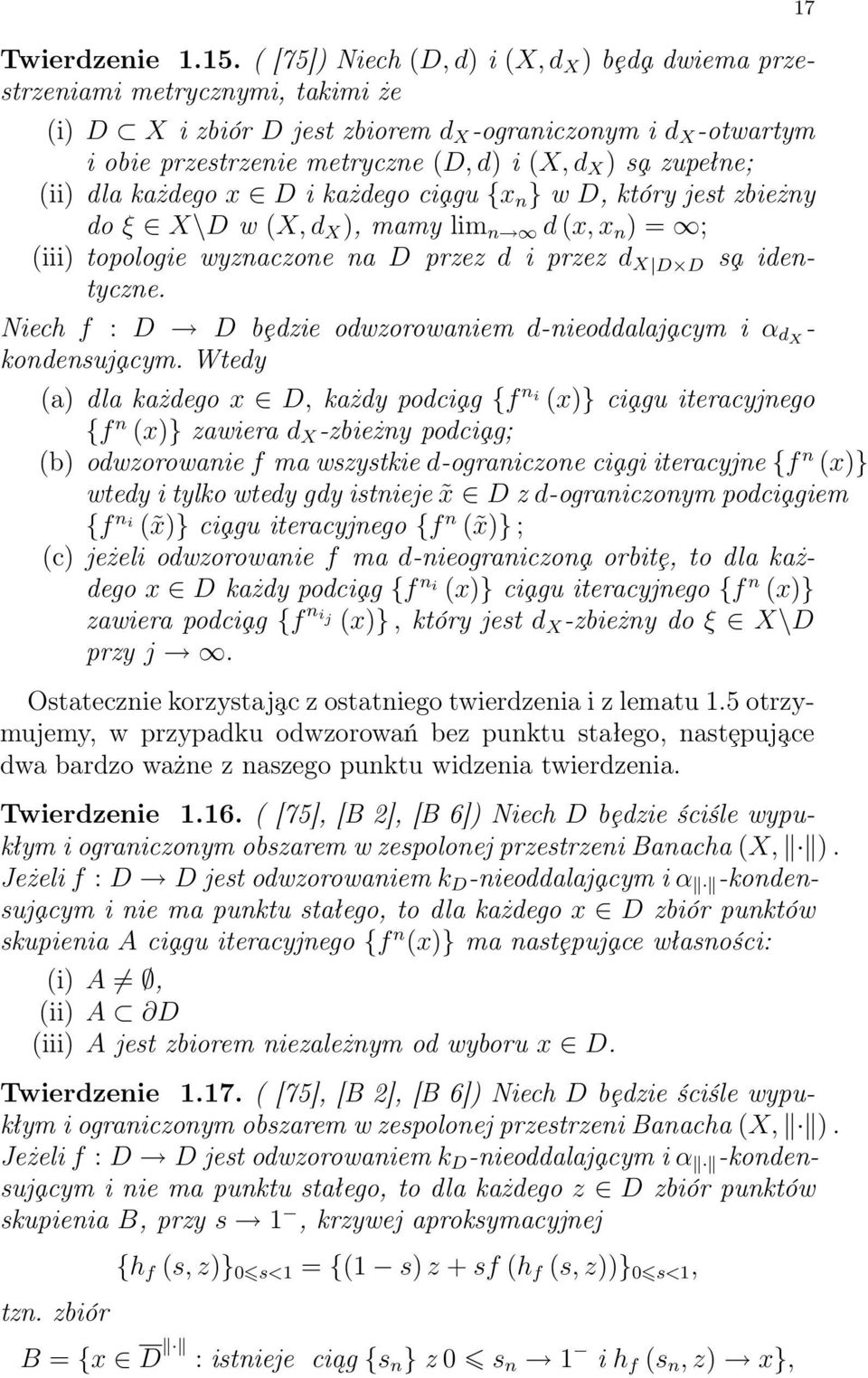 a zupełne; (ii) dla każdego x D i każdego ci agu {x n } w D, który jest zbieżny do ξ X\D w (X, d X ), mamy lim n d (x, x n ) = ; (iii) topologie wyznaczone na D przez d i przez d X D D s a identyczne.