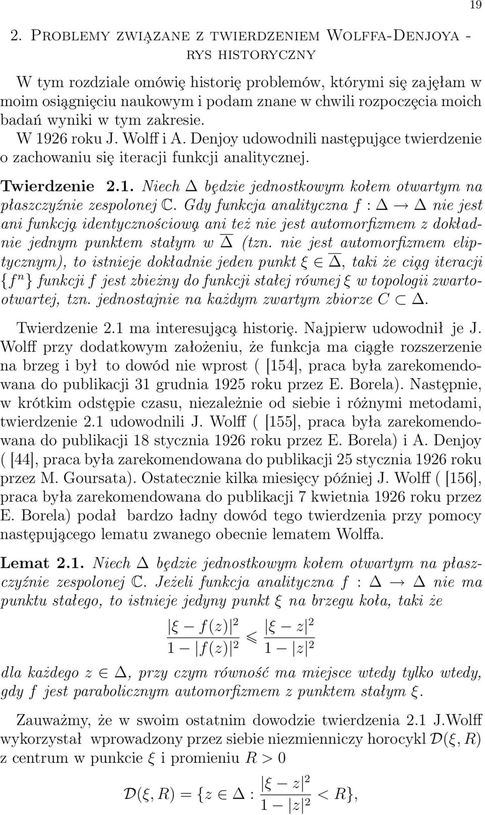 Gdy funkcja analityczna f : nie jest ani funkcj a identycznościow a ani też nie jest automorfizmem z dokładnie jednym punktem stałym w (tzn.