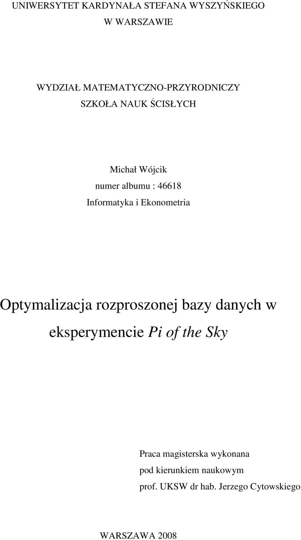 Informatyka i Ekonometria Optymalizacja rozproszonej bazy danych w eksperymencie Pi