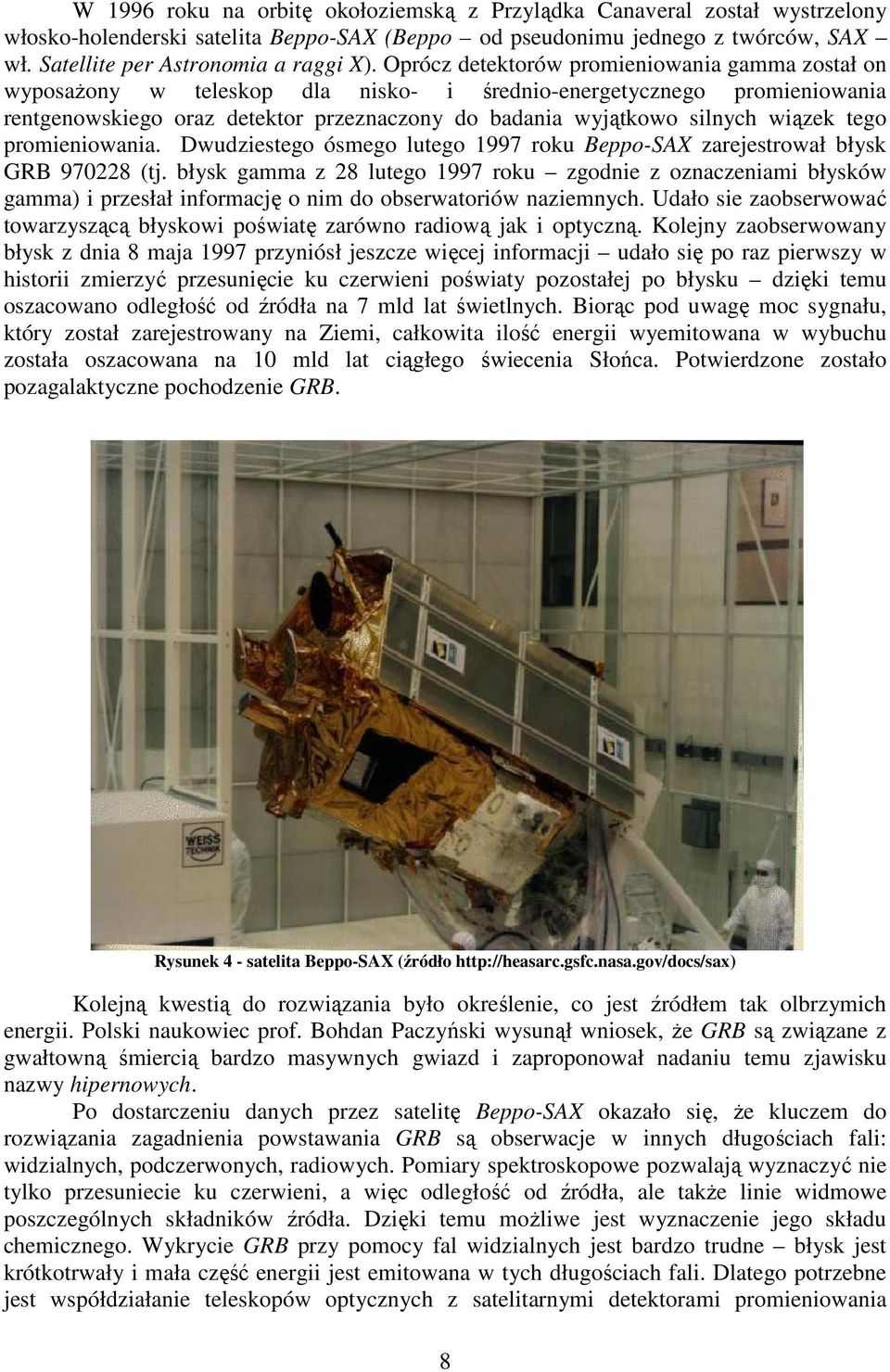 wiązek tego promieniowania. Dwudziestego ósmego lutego 1997 roku Beppo-SAX zarejestrował błysk GRB 970228 (tj.