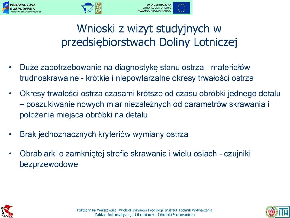 czasu obróbki jednego detalu poszukiwanie nowych miar niezależnych od parametrów skrawania i położenia miejsca obróbki na