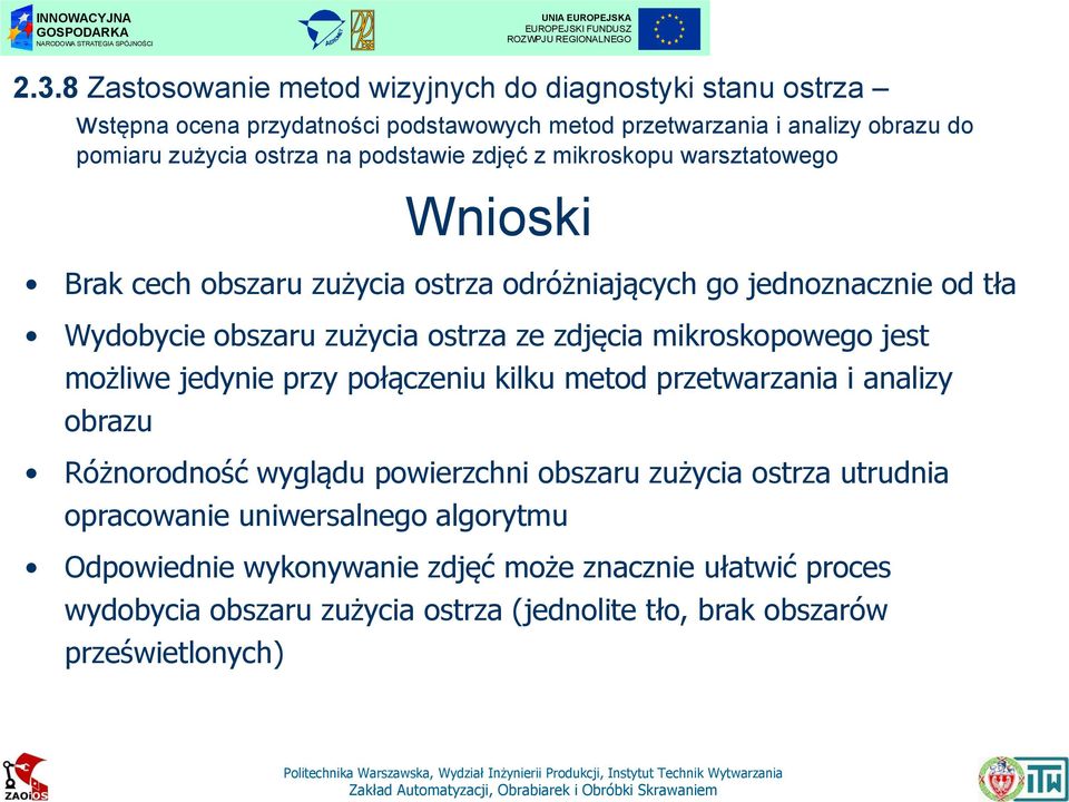 Wydobycie obszaru zużycia ostrza ze zdjęcia mikroskopowego jest możliwe jedynie przy połączeniu kilku metod przetwarzania i analizy obrazu Różnorodność wyglądu powierzchni obszaru