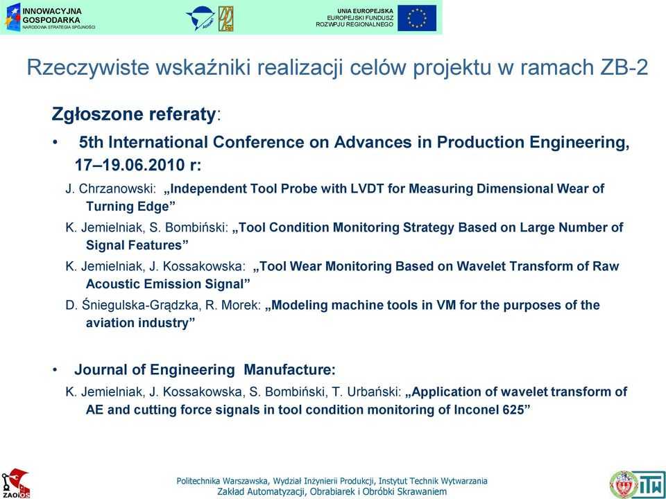 Bombiński: Tool Condition Monitoring Strategy Based on Large Number of Signal Features K. Jemielniak, J.