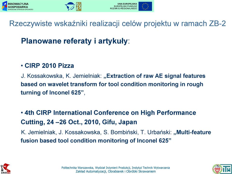 Jemielniak: Extraction of raw AE signal features based on wavelet transform for tool condition monitoring in rough