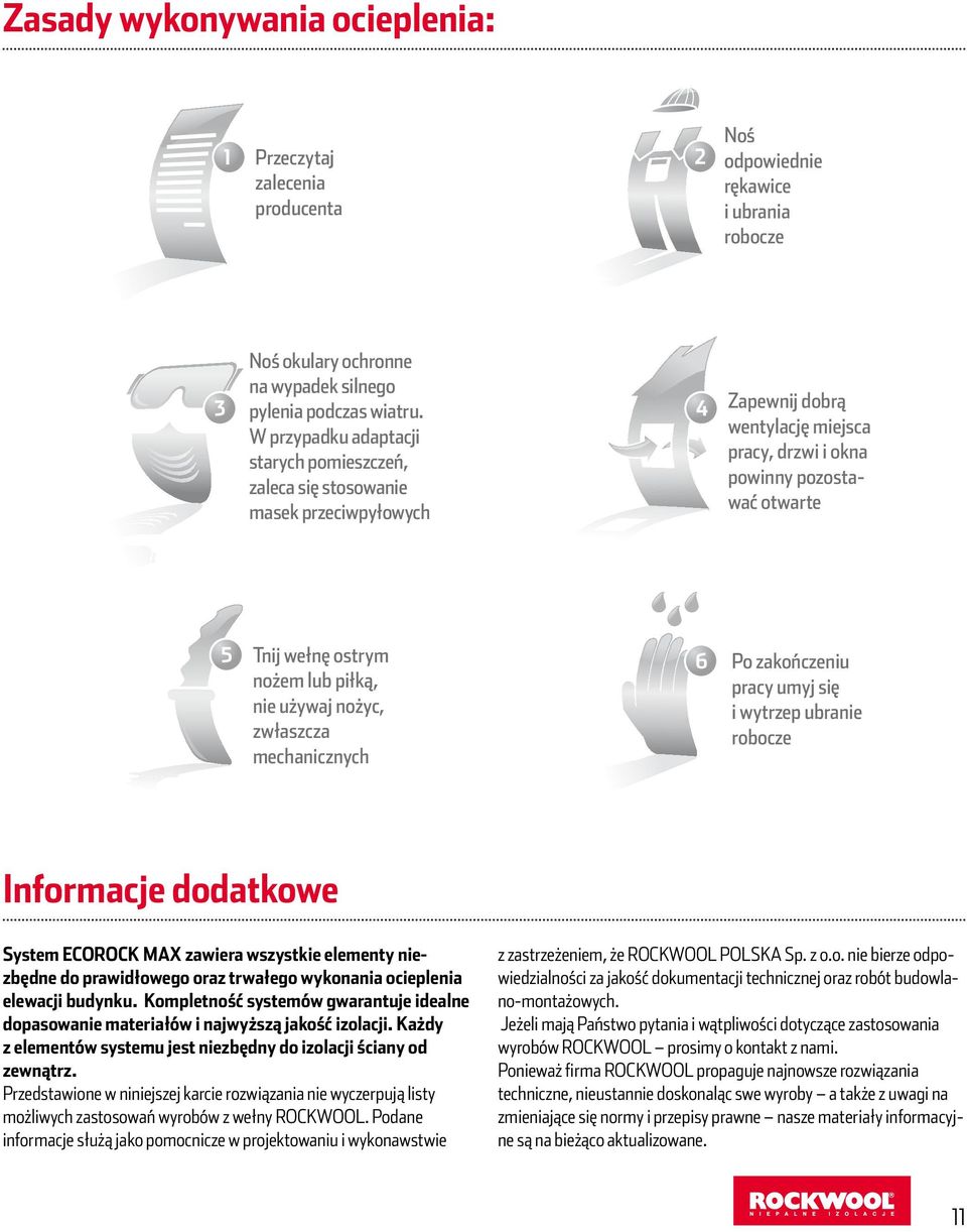piłką, nie używaj nożyc, zwłaszcza mechanicznych 6 Po zakończeniu pracy umyj się i wytrzep ubranie robocze Informacje dodatkowe System ECOROCK MAX zawiera wszystkie elementy niezbędne do prawidłowego