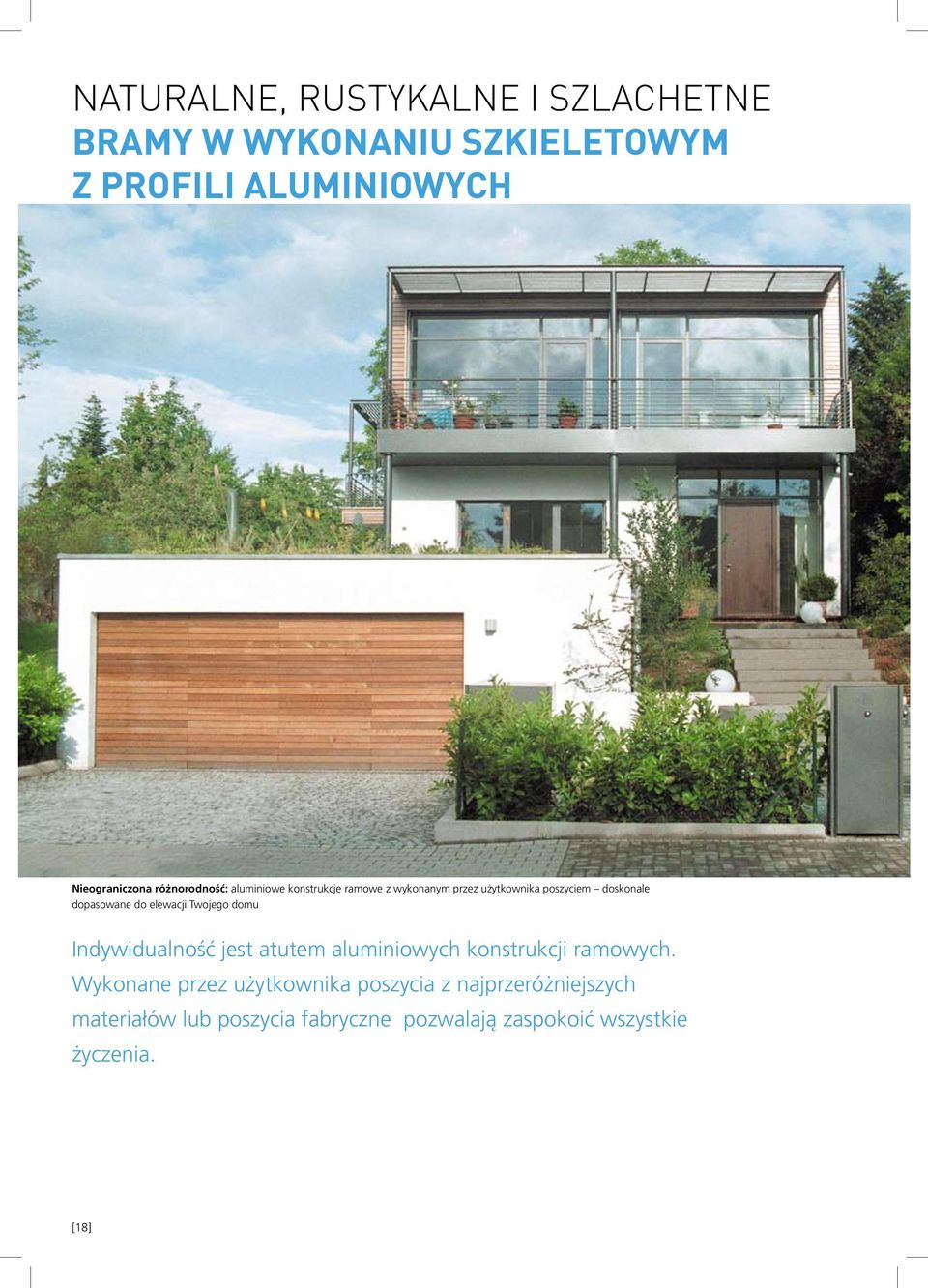 elewacji Twojego domu Indywidualność jest atutem aluminiowych konstrukcji ramowych.