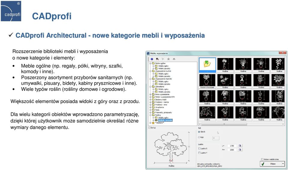 umywalki, pisuary, bidety, kabiny prysznicowe i inne). Wiele typów roślin (rośliny domowe i ogrodowe).