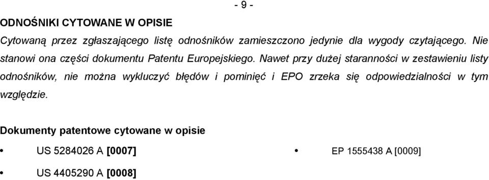 Nawet przy dużej staranności w zestawieniu listy odnośników, nie można wykluczyć błędów i pominięć i EPO