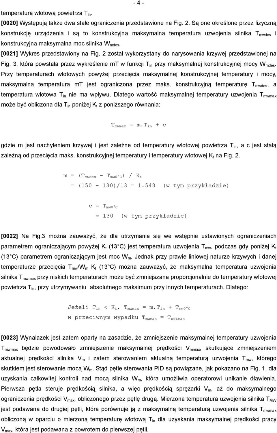 [0021] Wykres przedstawiony na Fig. 2 został wykorzystany do narysowania krzywej przedstawionej na Fig.