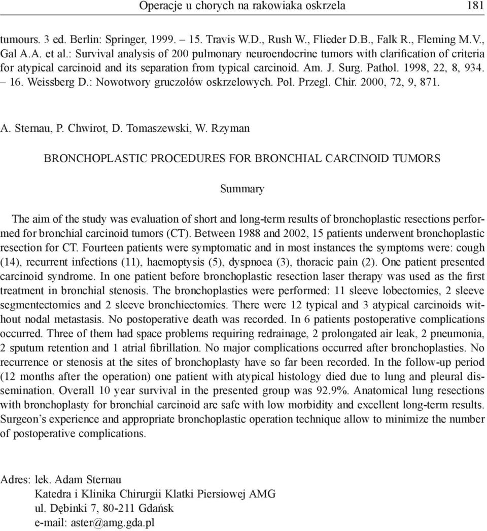 Weissberg D.: Nowotwory gruczołów oskrzelowych. Pol. Przegl. Chir. 2000, 72, 9, 871. A. Sternau, P. Chwirot, D. Tomaszewski, W.