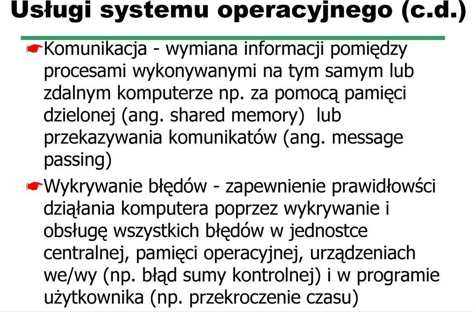 za pomocą pamięci dzielonej (ang. shared memory) lub przekazywania komunikatów (ang.