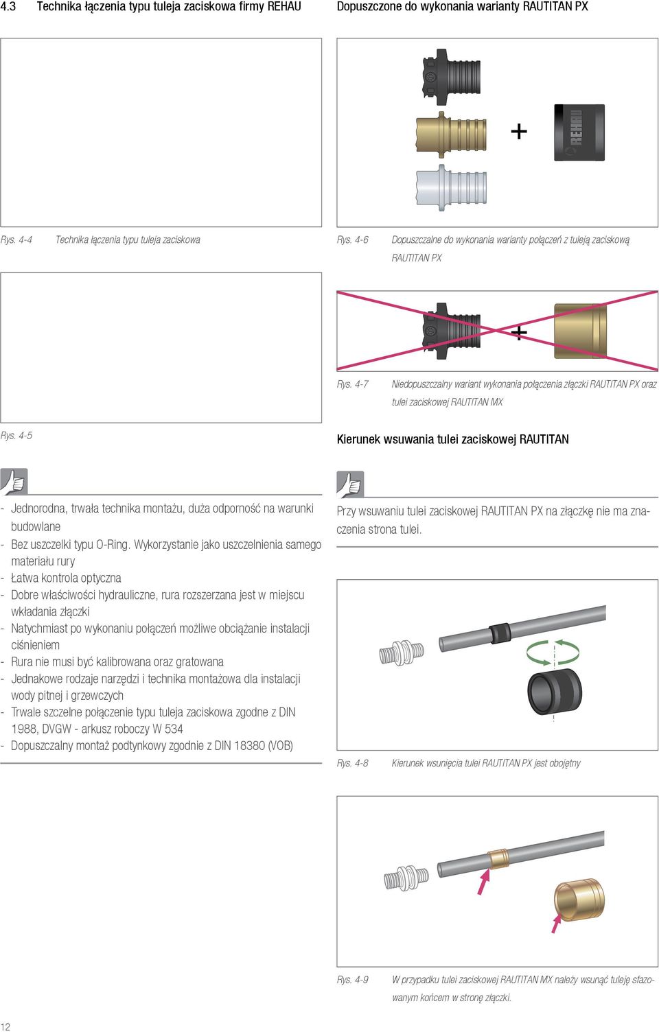 4-5 Kierunek wsuwania tulei zaciskowej RAUTITAN - Jednorodna, trwała technika montażu, duża odporność na warunki budowlane - Bez uszczelki typu O-Ring.