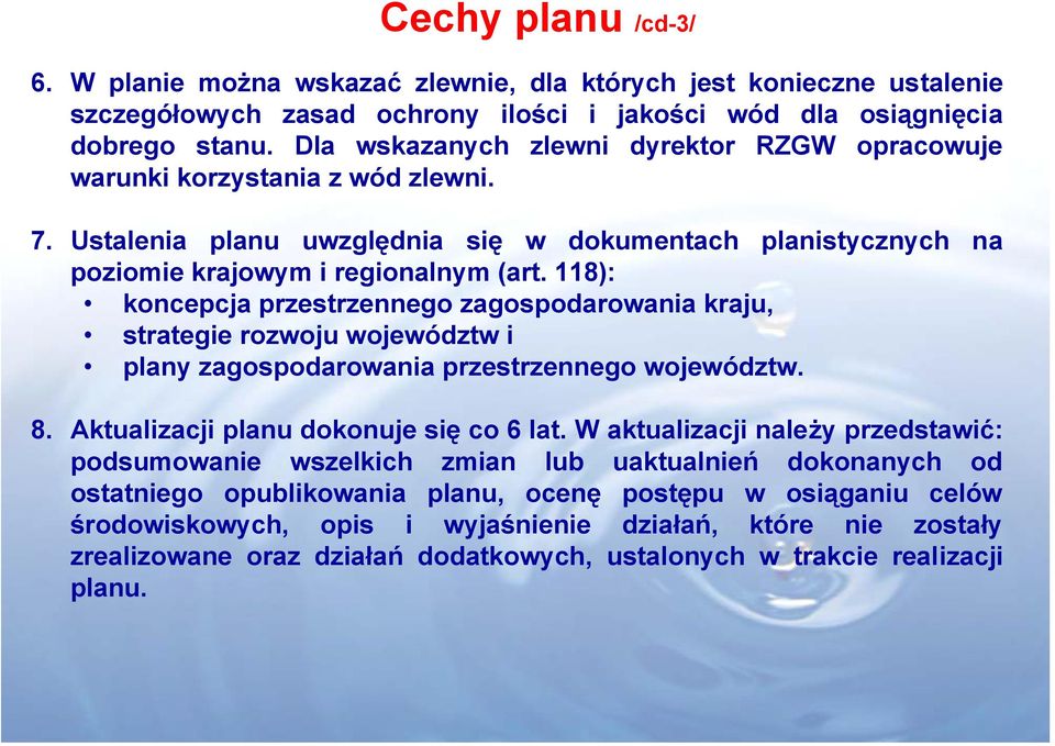 118): koncepcja przestrzennego zagospodarowania kraju, strategie rozwoju województw i plany zagospodarowania przestrzennego województw. 8. Aktualizacji planu dokonuje się co 6 lat.